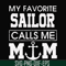FN000564-My favorite sailor calls me mom svg, png, dxf, eps file FN000564.jpg