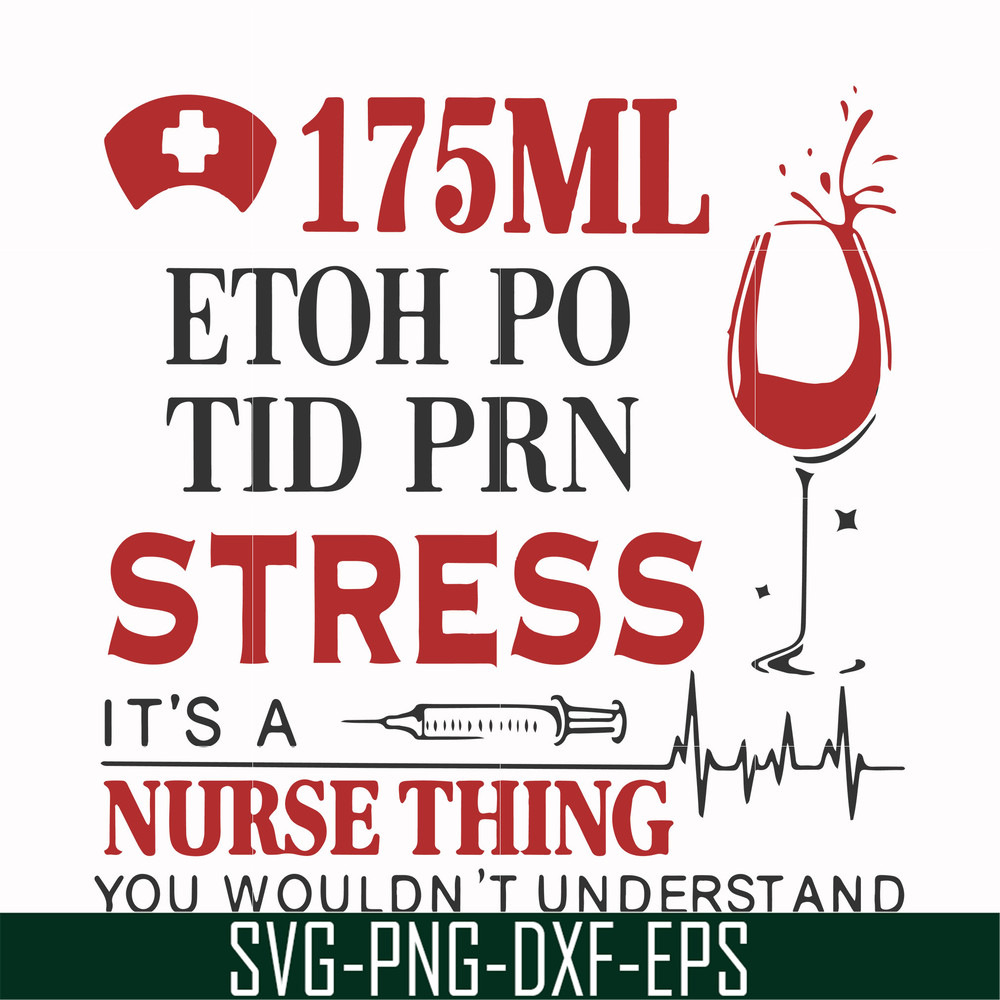 FN000629-175 ml ethoh po tid prn stress it's a nurse thing you wouldn't understand svg, png, dxf, eps file FN000629.jpg