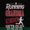 FN000648-A running grandma never gets old svg, png, dxf, eps file FN000648.jpg