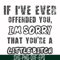FN000662-If I've ever offended you Im sorry that you're a little bitch svg, png, dxf, eps file FN000662.jpg