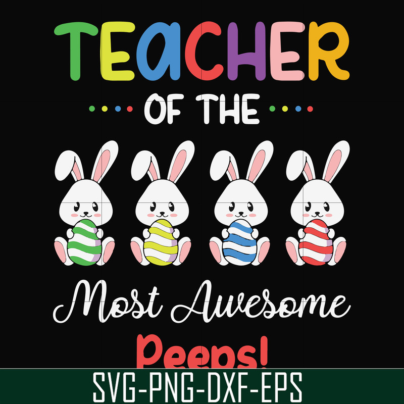 FN00071-Teacher of the most awesome peeps svg, png, dxf, eps file FN00071.jpg