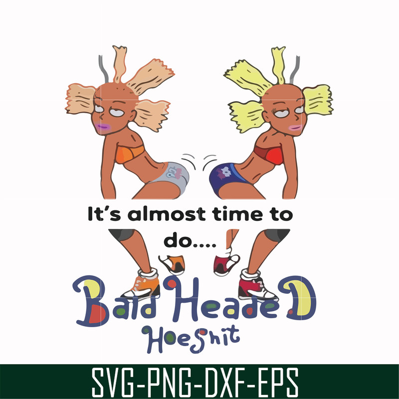 FN000810-It's almost time to do bald heade hoeshit svg, png, dxf, eps file FN000810.jpg