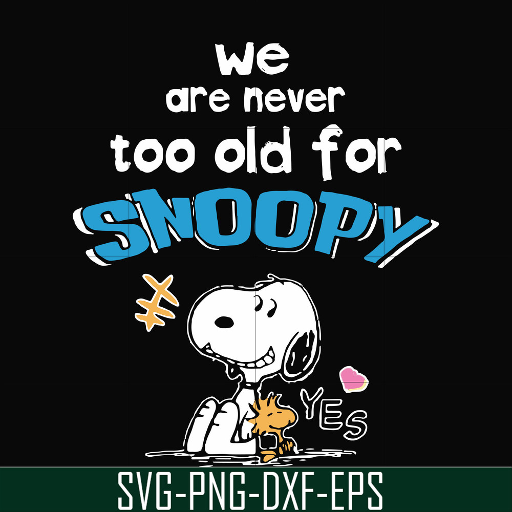FN00089-We are never too old for snoopy svg, png, dxf, eps file FN00089.jpg