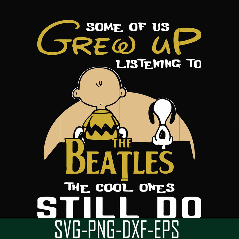 FN000899-Some of us grew up listening to the beatles the cool ones still do svg, png, dxf, eps file FN000899.jpg