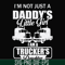 FN000905-I'm not just a daddy's little girl I am a trucker's daughter svg, png, dxf, eps file FN000905.jpg
