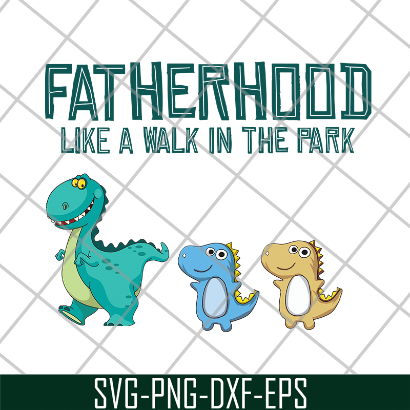 FTD26052104-Fatherhood like a walk in the park svg, png, dxf, eps digital file FTD26052104.jpg