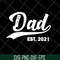 FTD2804204-Dad est 2021 svg, Fathers day svg, png, dxf, eps digital file FTD2804204.jpg