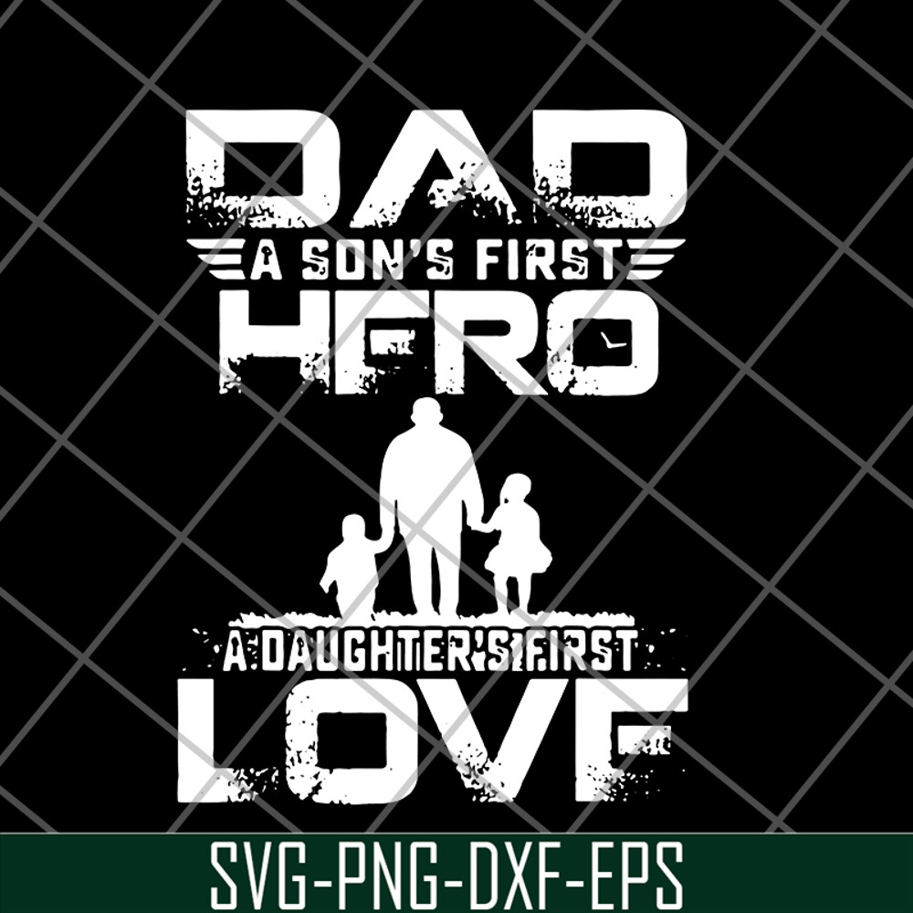 FTD28052103-dad a son’s first hero a daughter’s svg, png, dxf, eps digital file FTD28052103.jpg