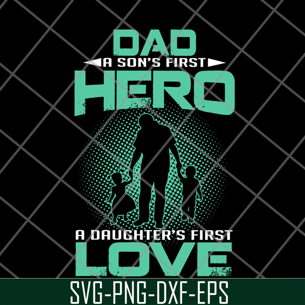 FTD28052104-Dad a son’s first hero a daughter’s svg, png, dxf, eps digital file FTD28052104.jpg