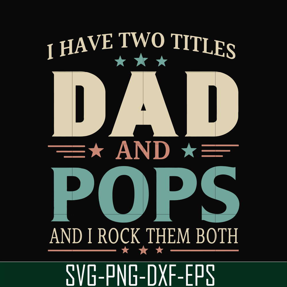 FTD39-I have two titles Dad and pops svg, png, dxf, eps, digital file FTD39.jpg