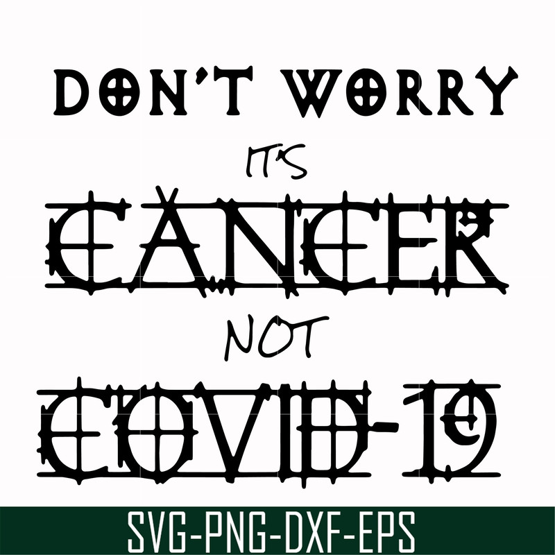 HLW0020-Don't worry it's cancer not covid 19 svg, halloween svg, png, dxf, eps digital file HLW0020.jpg