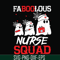 HLW0096-Faboolous nurse squad svg, png, dxf, eps digital file HLW0096.jpg