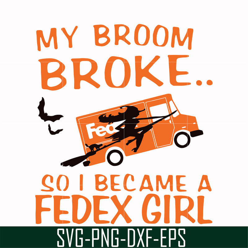HLW0154-My broom broke so i became a fedex girl svg, png, dxf, eps digital file HLW0154.jpg