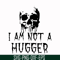HLW0170-I am not a hugger svg, png, dxf, eps digital file HLW0170.jpg