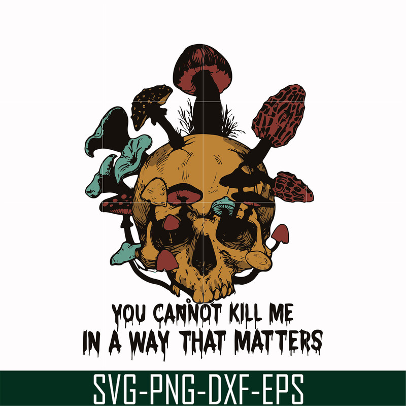 HLW0171-You can not kill me in a way that matters svg, png, dxf, eps digital file HLW0171.jpg