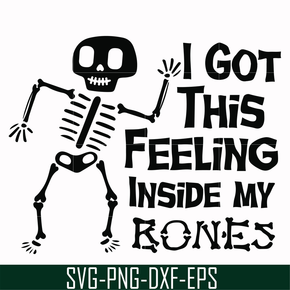 HLW22072013-I got this feeling inside my bones svg, skeleton svg, halloween svg, png, dxf, eps digital file HLW2207213.jpg