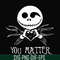 HLW2207207-Jack Skellington you matter svg, halloween svg, png, dxf, eps digital file HLW2207207.jpg