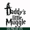 HRPT00046-Daddy's little muggle svg, png, dxf, eps file HRPT00046.jpg