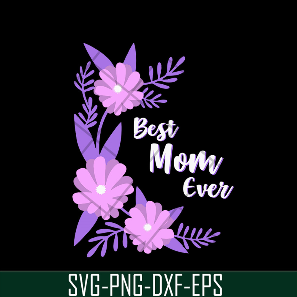 MTD02042112-Best mom ever svg, Mother's day svg, eps, png, dxf digital file MTD02042112.jpg