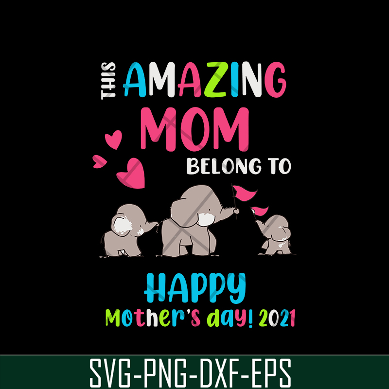 MTD02042121-This amazing mom belong to happy mothers day 2021 svg, Mother's day svg, eps, png, dxf digital file MTD02042121.jpg