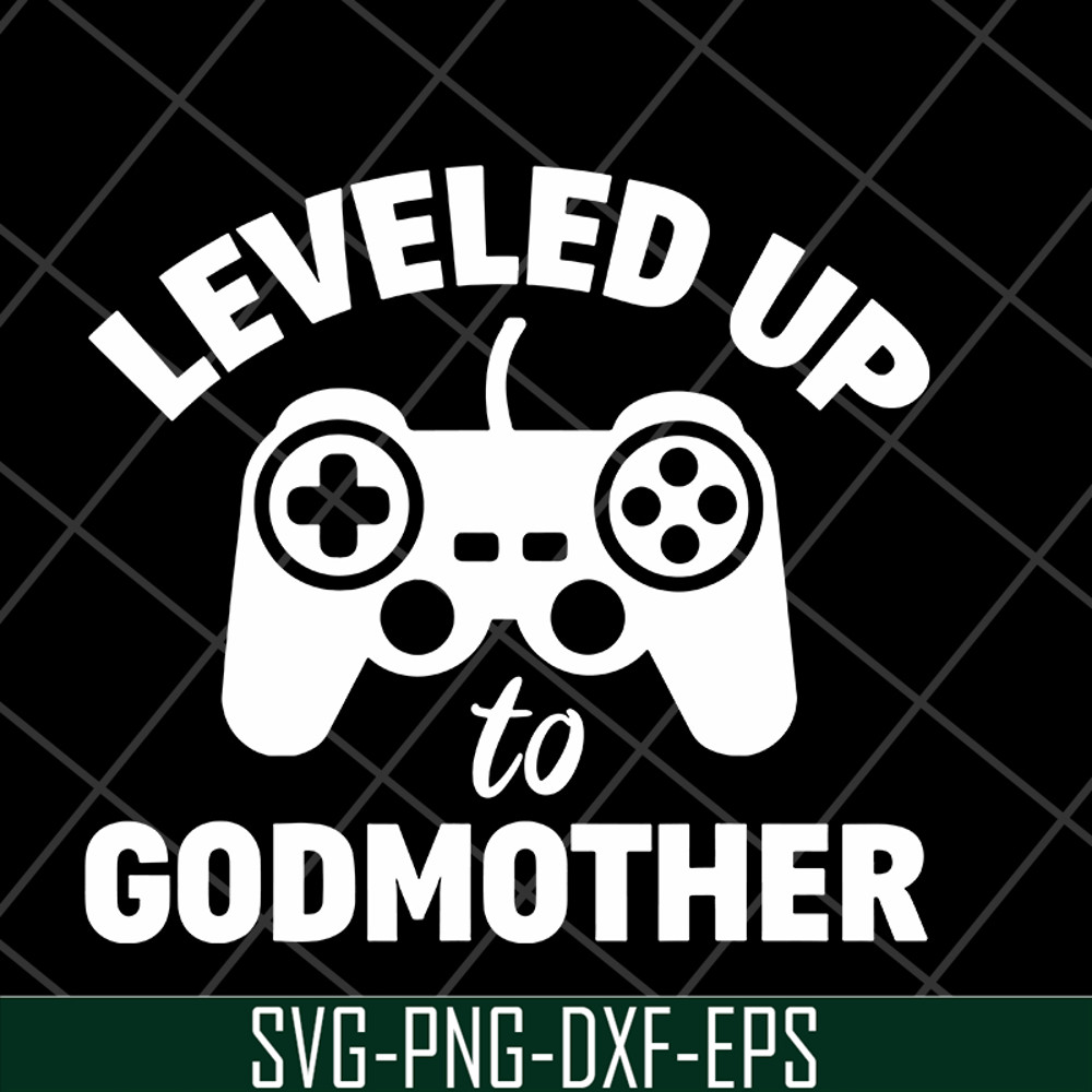 MTD03042118-Leveled up to godmother svg, Mother's day svg, eps, png, dxf digital file MTD03042118.jpg