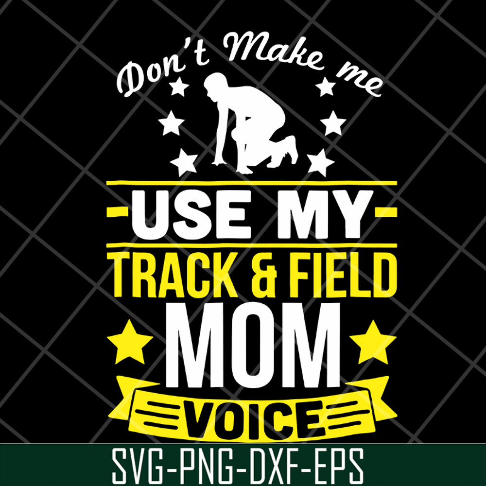 MTD03042123-Don't make me use my track & field mom voive svg, Mother's day svg, eps, png, dxf digital file MTD03042123.jpg