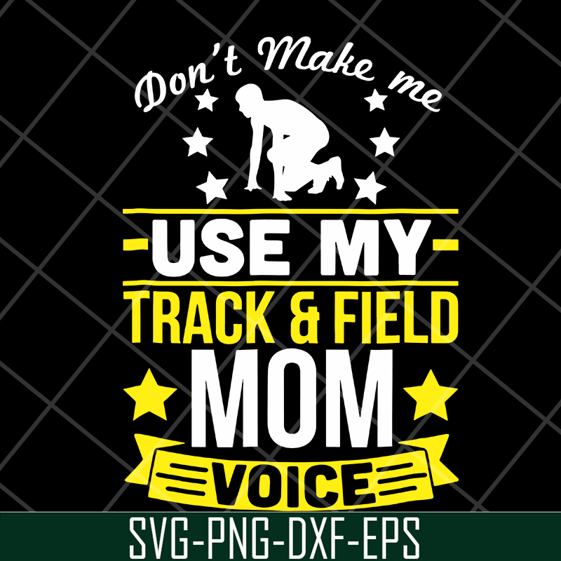 MTD03042123-Don't make me use my track & field mom voive svg, Mother's day svg, eps, png, dxf digital file MTD03042123.jpg