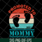 MTD05042110-Promoted to mommy svg, Mother's day svg, eps, png, dxf digital file MTD05042110.jpg