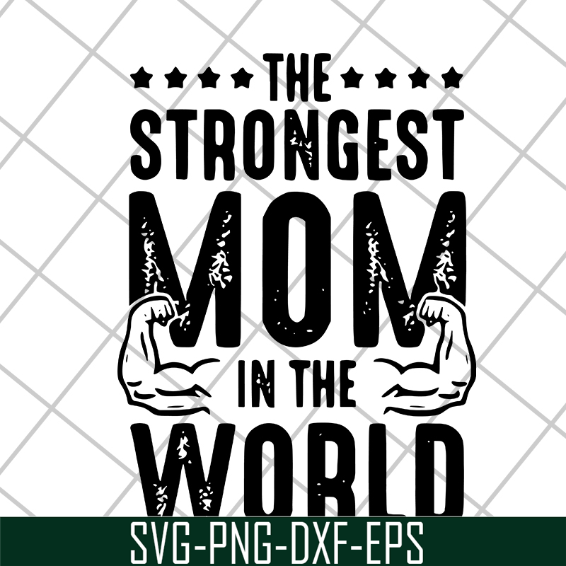 MTD05042126-The strongest mom in the world svg, Mother's day svg, eps, png, dxf digital file MTD05042126.jpg