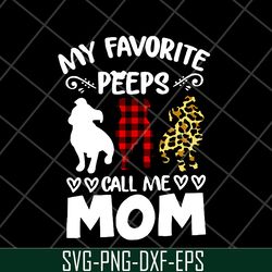 my favorite peeps call mom svg, mother's day svg, eps, png, dxf digital file mtd05042150