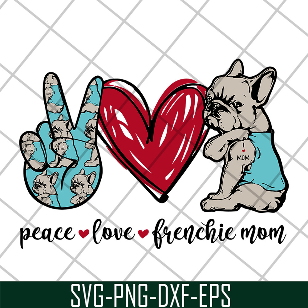 MTD08042119-Peace love frenchie mom svg, mother's day svg, eps, png, dxf digital file MTD08042119.jpg