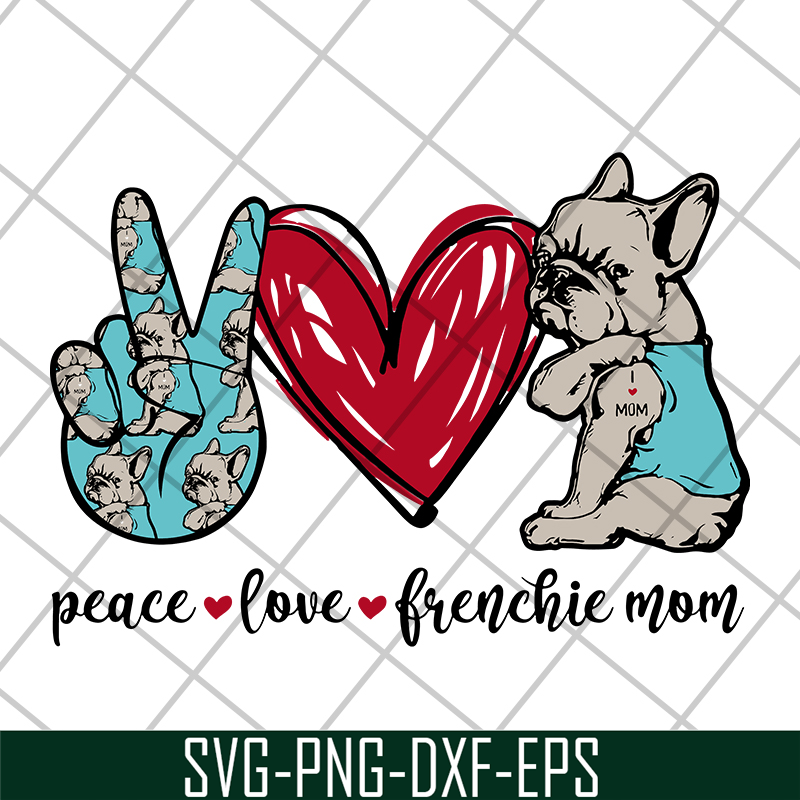 MTD08042119-Peace love frenchie mom svg, mother's day svg, eps, png, dxf digital file MTD08042119.jpg