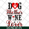 MTD10042116-dog mother wine lover svg, Mother's day svg, eps, png, dxf digital file MTD10042116.jpg