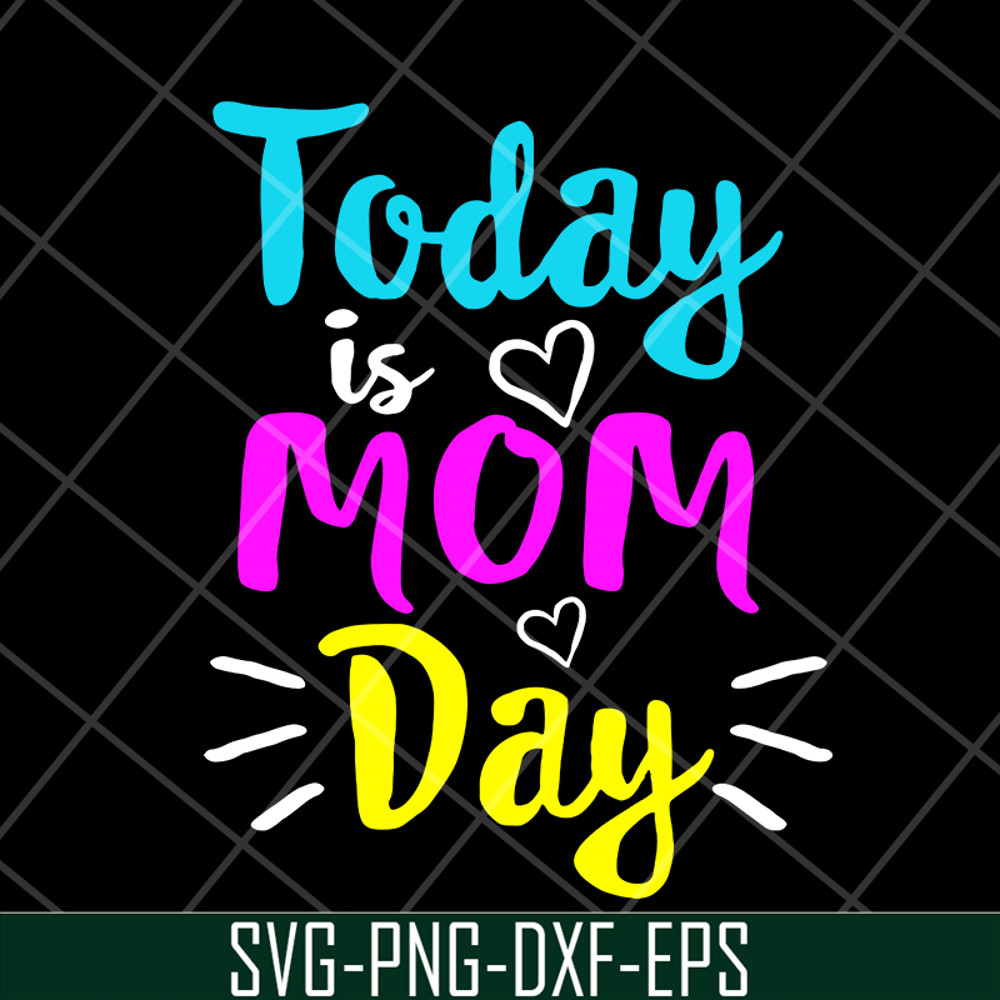 MTD13042134-Today is mom day svg, Mother's day svg, eps, png, dxf digital file MTD13042134.jpg