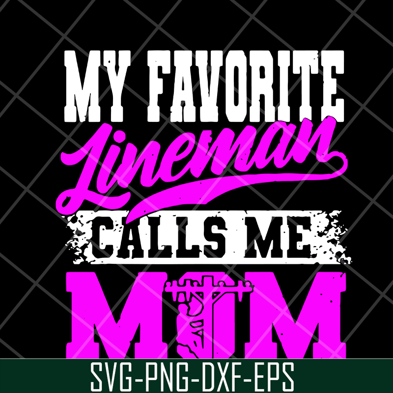 MTD15042113-My favorite lineman calls me mom svg, Mother's day svg, eps, png, dxf digital file MTD15042113.jpg