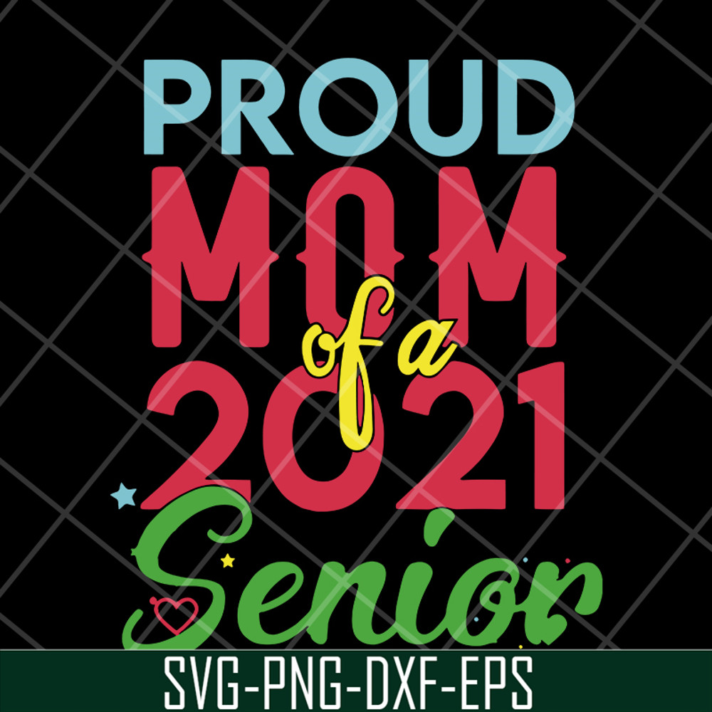 MTD15042136-proud mom of a 2021 svg, Mother's day svg, eps, png, dxf digital file MTD15042136.jpg