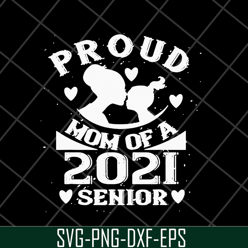 MTD16042136-Proud mom of a 2021 senior svg, Mother's day svg, eps, png, dxf digital file MTD16042136.jpg