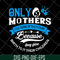 MTD16042146-Only mother's svg, Mother's day svg, eps, png, dxf digital file MTD16042146.jpg