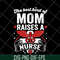 MTD22042113-The best kind of mom svg, Mother's day svg, eps, png, dxf digital file MTD22042113.jpg