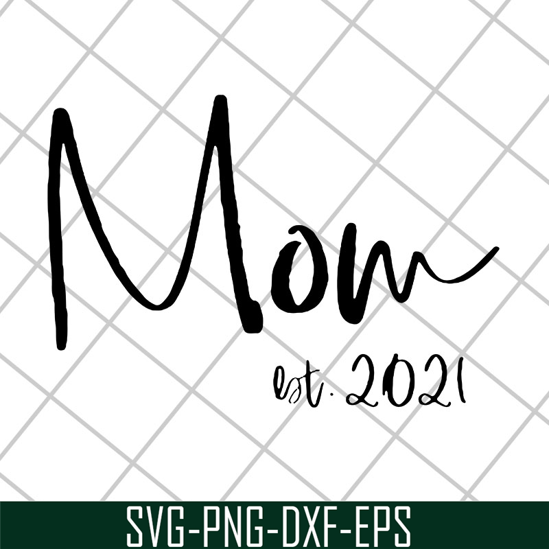 MTD23042123-Mom est 2021 svg, Mother's day svg, eps, png, dxf digital file MTD23042123.jpg