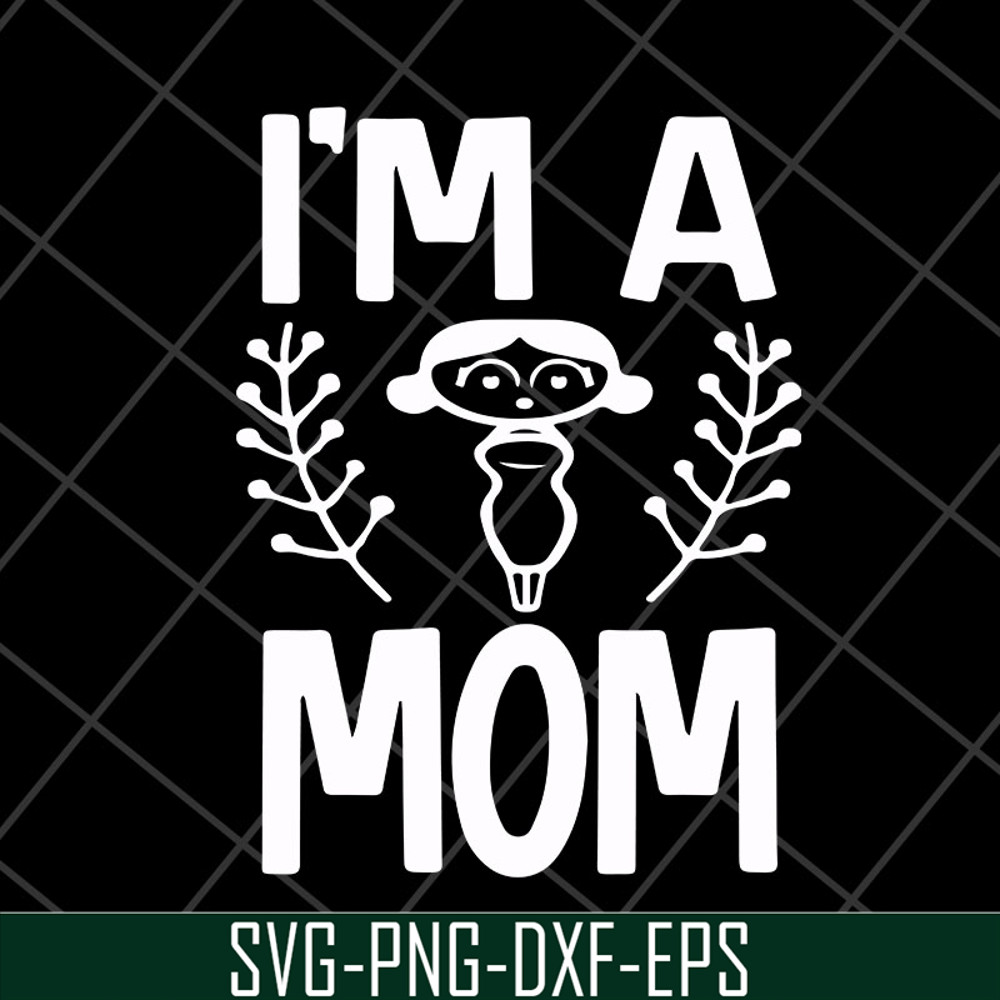 MTD23042125-I'm a mom svg, Mother's day svg, eps, png, dxf digital file MTD23042125.jpg