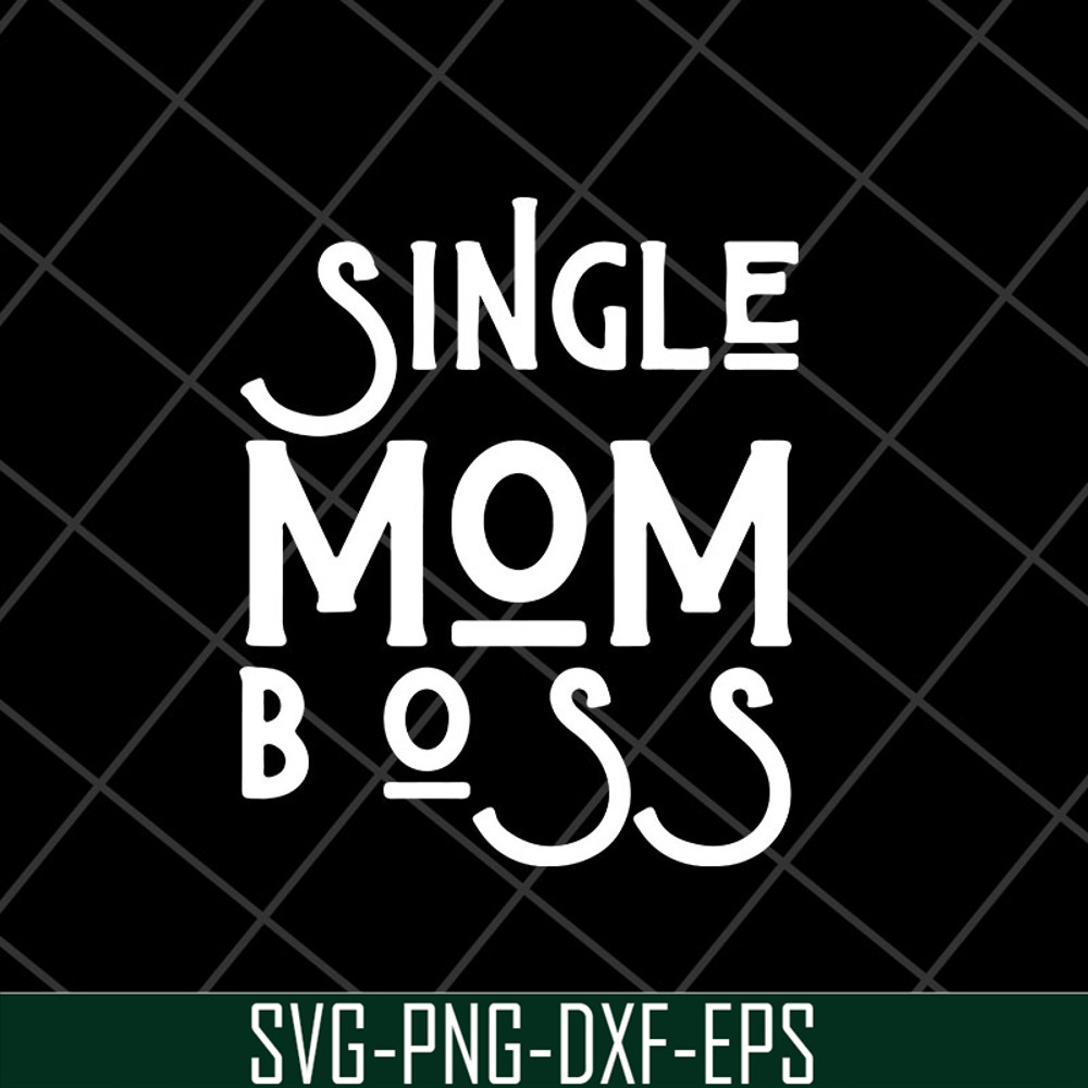 MTD23042142-Single mom boss mommy mother svg, Mother's day svg, eps, png, dxf digital file MTD23042142.jpg