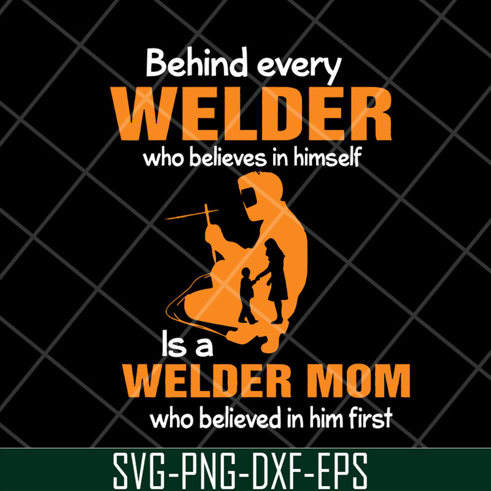 MTD27042110-Behind every welder svg, Mother's day svg, eps, png, dxf digital file MTD27042110.jpg