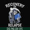 OTH0018-Recovery relapse svg, png, dxf, eps digital file OTH0018.jpg