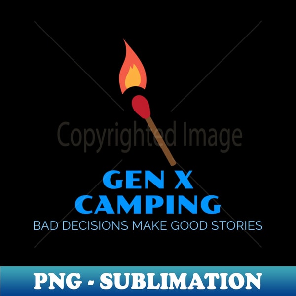 Gen X Camping Hoodie - Design B - Instant PNG Sublimation Download - Revolutionize Your Designs