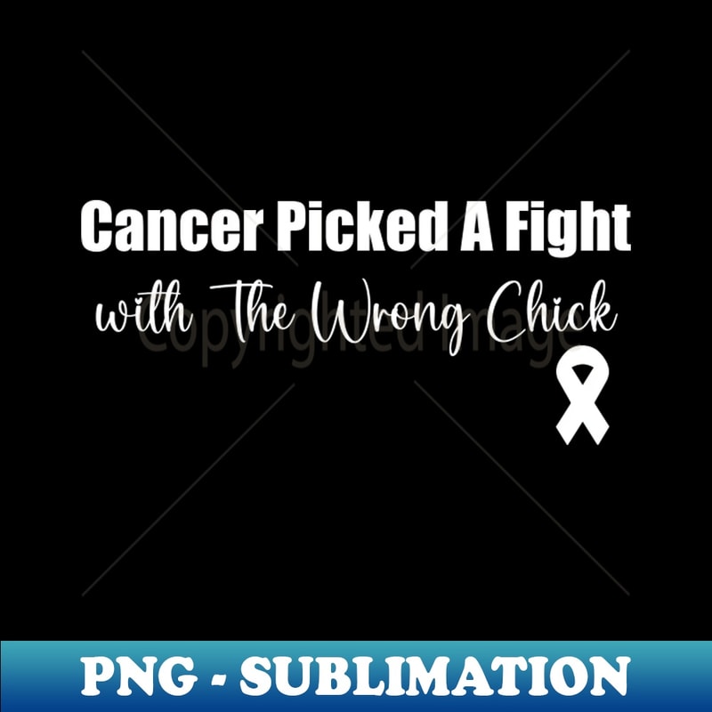Cancer Picked A Fight with The Wrong Chick - Breast Cancer Awareness Women's - Artistic Sublimation Digital File