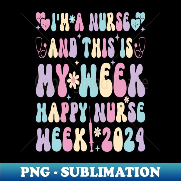 Nurses Week Script Font I'm Nurse And This Is My Week Happy Nurse Week - Stylish Sub | Inspire ...