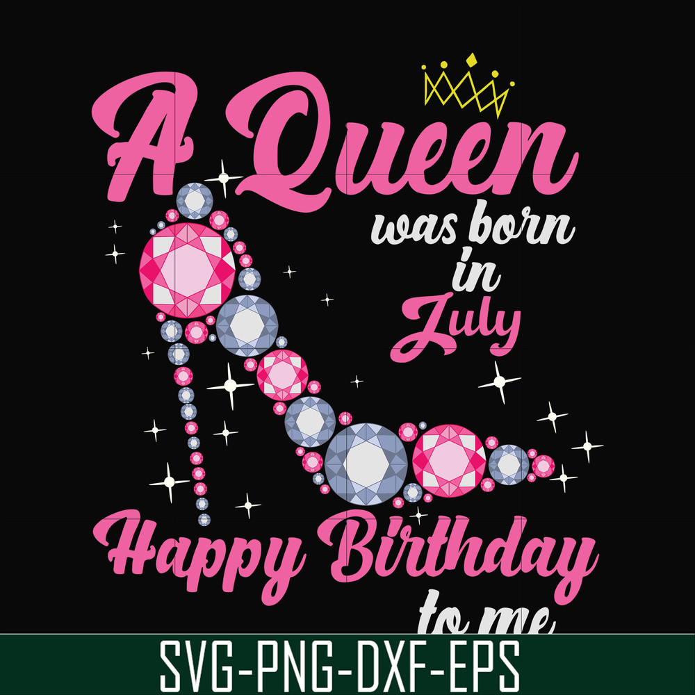 BD0007-A queen was born in July svg, birthday svg, queens birthday svg, queen svg, png, dxf, eps digital file BD0007.jpg