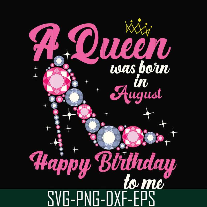 BD0008-A queen was born in August svg, birthday svg, queens birthday svg, queen svg, png, dxf, eps digital file BD0008.jpg