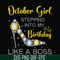 BD0034-October girl stepping into my birthday like a boss svg, png, dxf, eps digital file BD0034.jpg